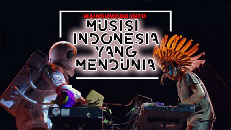 Musisi Indonesia yang Mendunia