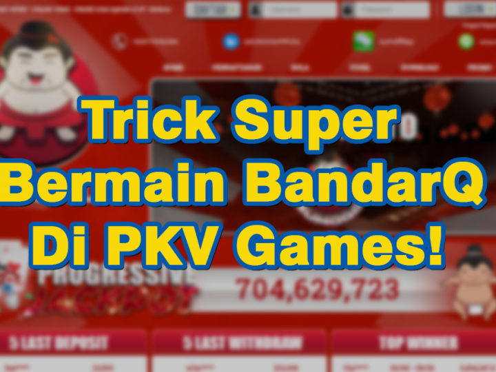Trick Super Bermain BandarQ di PKV Games